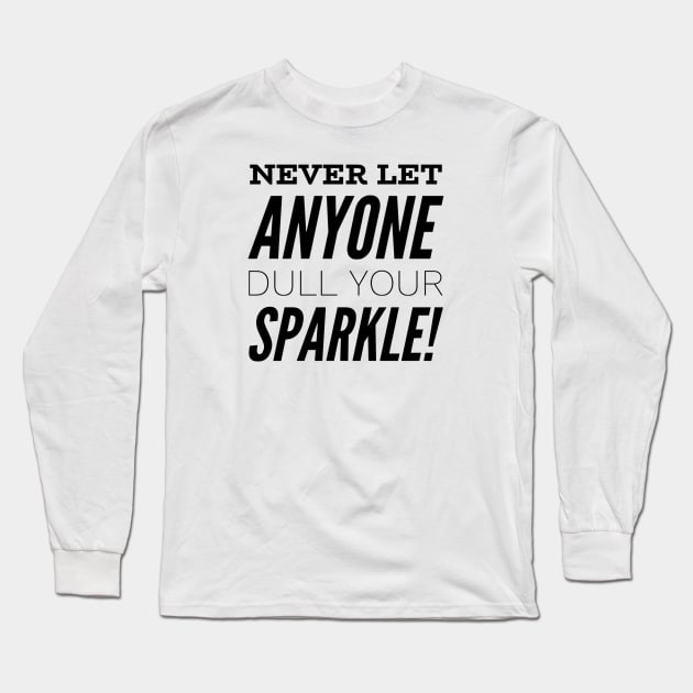 Never let anyone dull your sparkle Long Sleeve T-Shirt by hsf